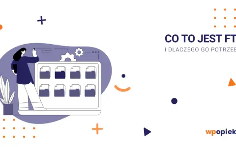 Grafika wyjaśnia, co to jest FTP i dlaczego jest potrzebne. Widzimy kobietę zarządzającą plikami na ekranie.